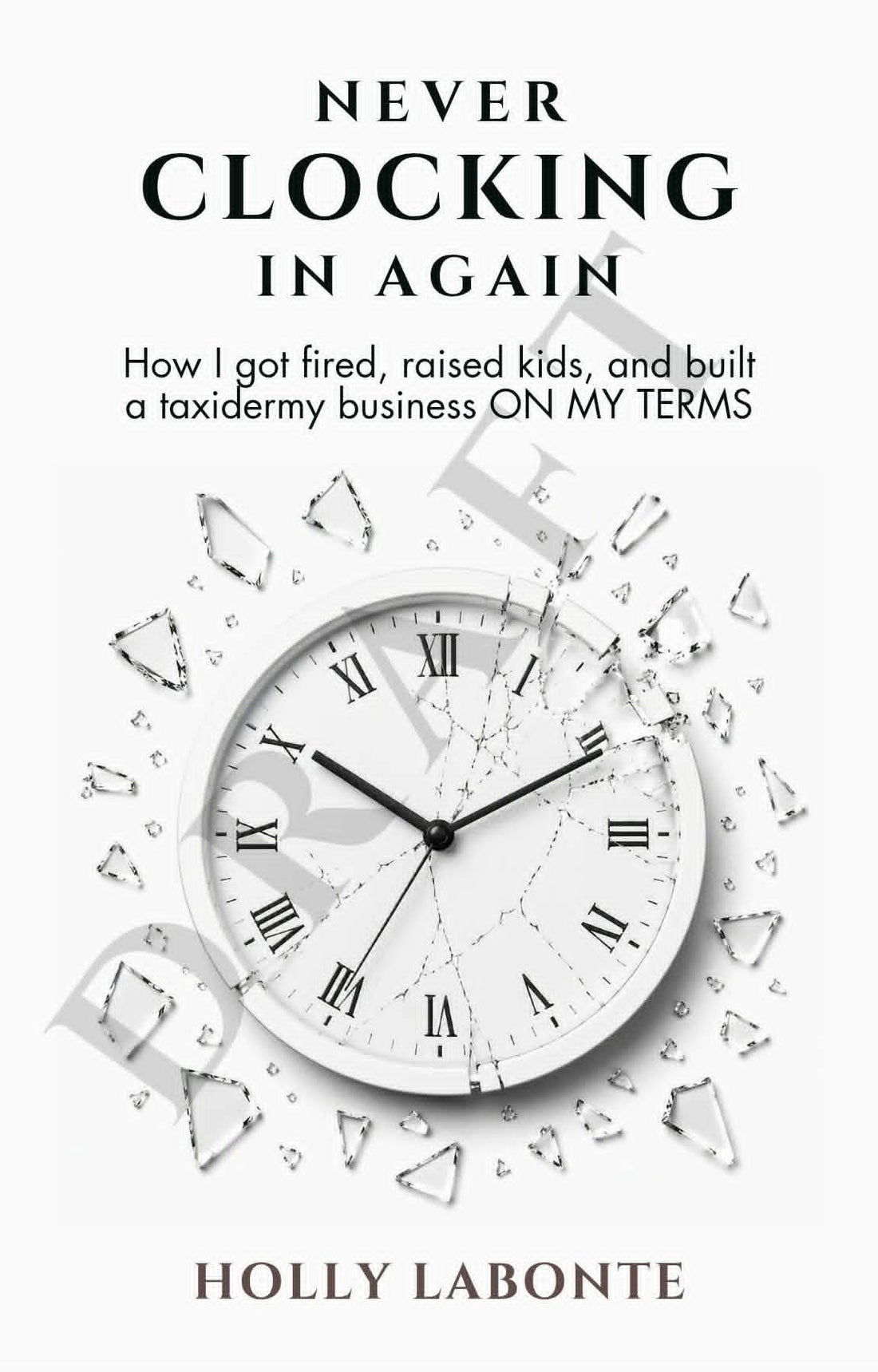 Never Clocking In Again — Book cover by Holly Labonte